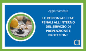LE RESPONSABILITA' PENALI ALL'INTERNO DEL SERVIZIO DI PREVENZIONE E PROTEZIONE